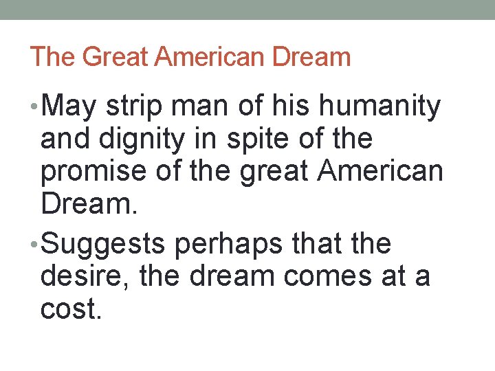 The Great American Dream • May strip man of his humanity and dignity in