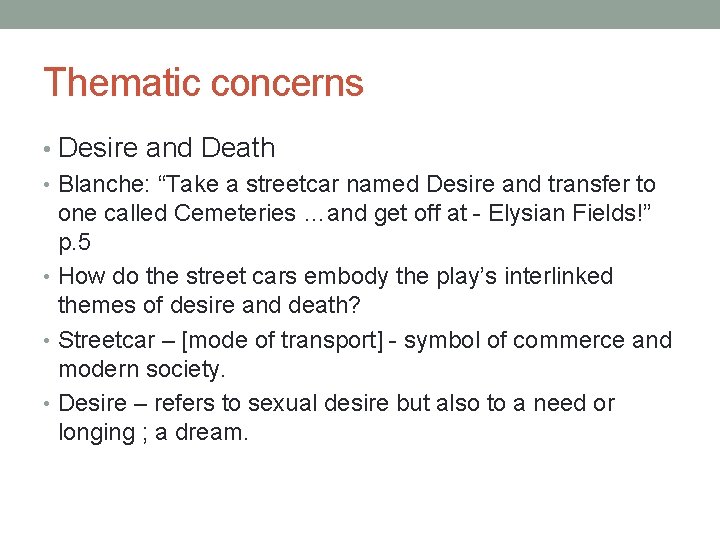 Thematic concerns • Desire and Death • Blanche: “Take a streetcar named Desire and