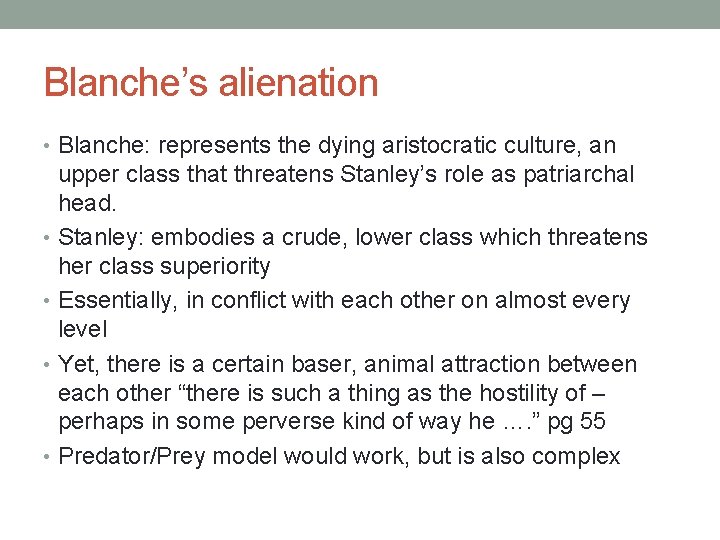 Blanche’s alienation • Blanche: represents the dying aristocratic culture, an upper class that threatens