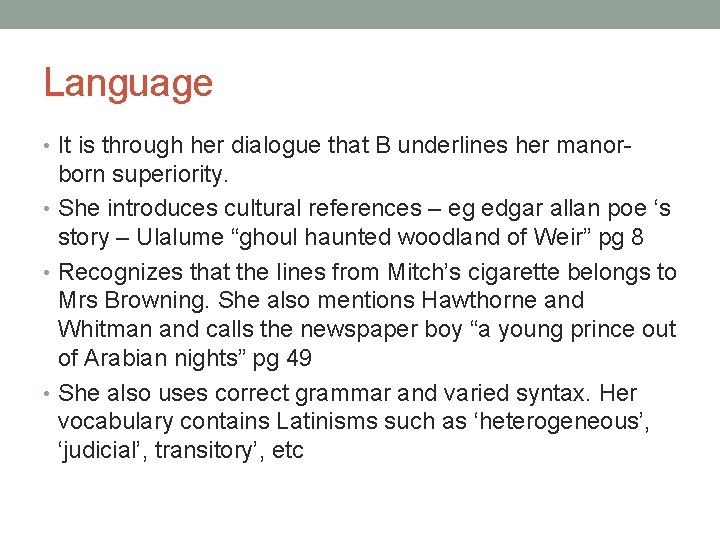 Language • It is through her dialogue that B underlines her manor- born superiority.
