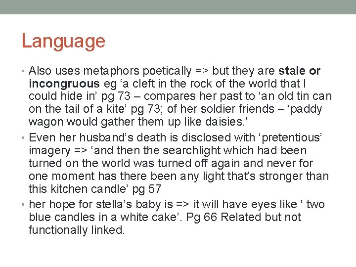 Language • Also uses metaphors poetically => but they are stale or incongruous eg