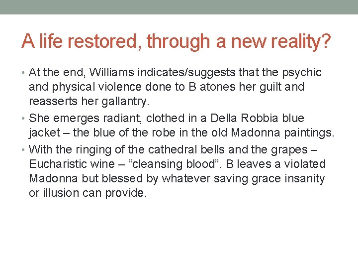 A life restored, through a new reality? • At the end, Williams indicates/suggests that
