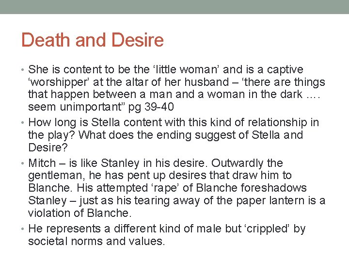 Death and Desire • She is content to be the ‘little woman’ and is