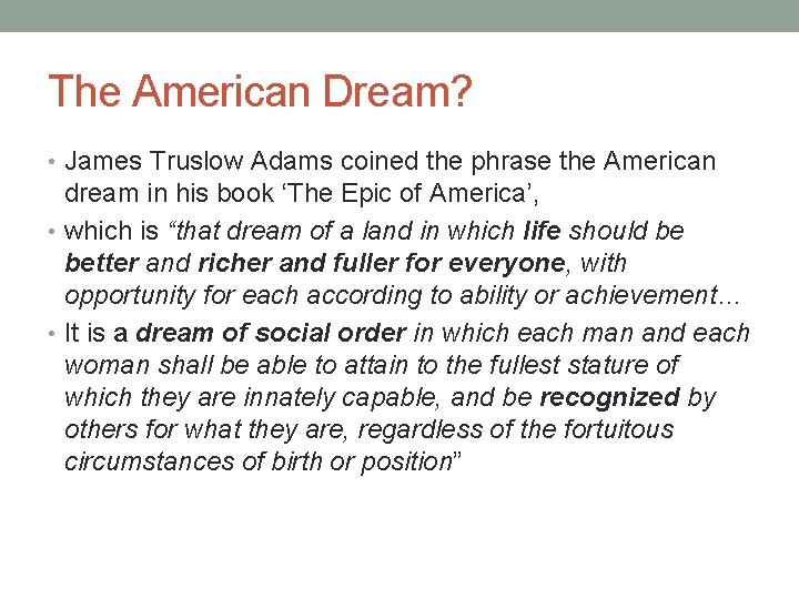 The American Dream? • James Truslow Adams coined the phrase the American dream in