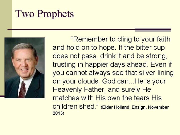 Two Prophets “Remember to cling to your faith and hold on to hope. If