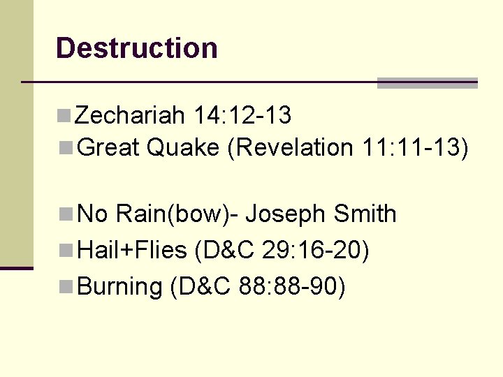 Destruction n Zechariah 14: 12 -13 n Great Quake (Revelation 11: 11 -13) n