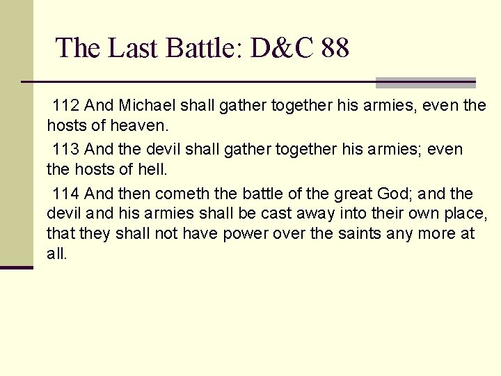 The Last Battle: D&C 88 112 And Michael shall gather together his armies, even