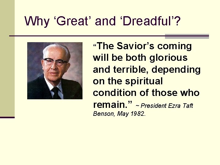 Why ‘Great’ and ‘Dreadful’? “The Savior’s coming will be both glorious and terrible, depending