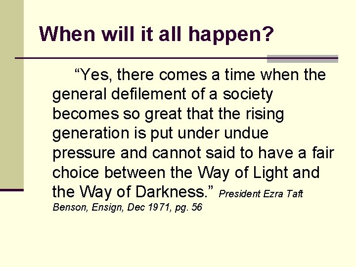 When will it all happen? “Yes, there comes a time when the general defilement