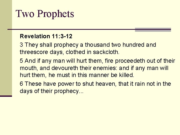 Two Prophets Revelation 11: 3 -12 3 They shall prophecy a thousand two hundred