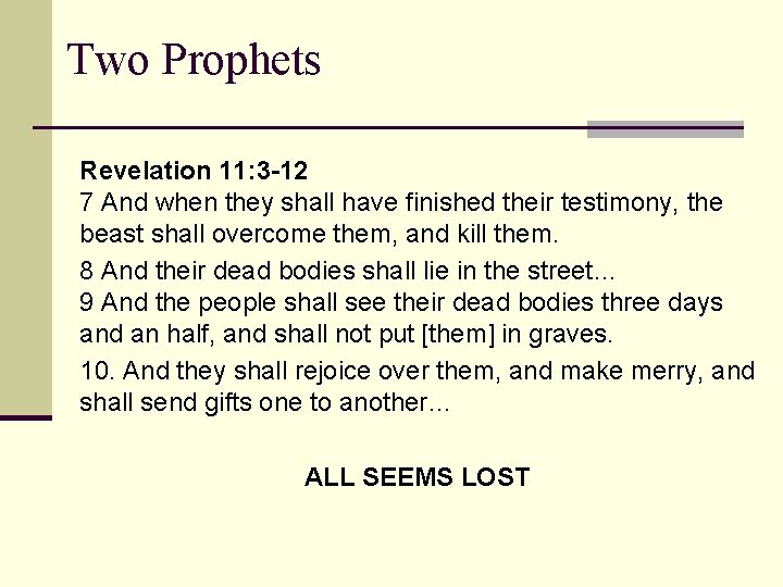 Two Prophets Revelation 11: 3 -12 7 And when they shall have finished their
