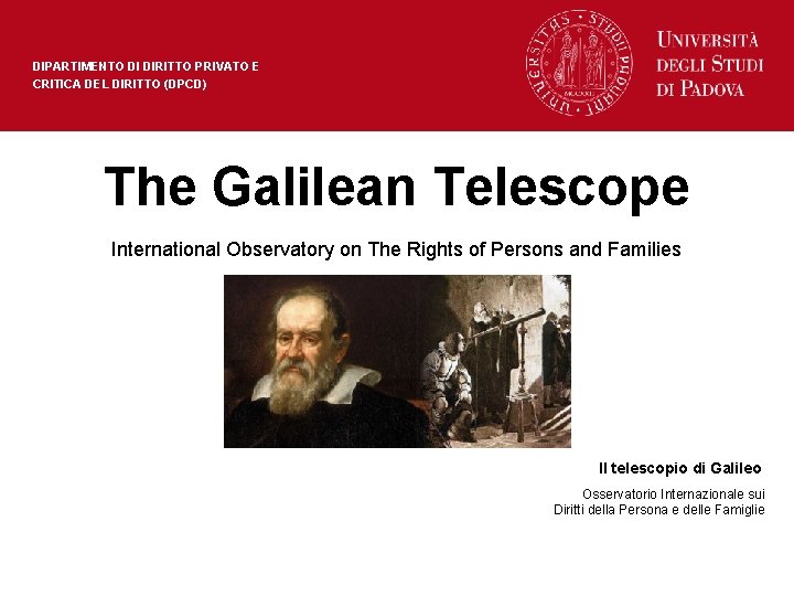 DIPARTIMENTO DI DIRITTO PRIVATO E CRITICA DEL DIRITTO (DPCD) The Galilean Telescope International Observatory