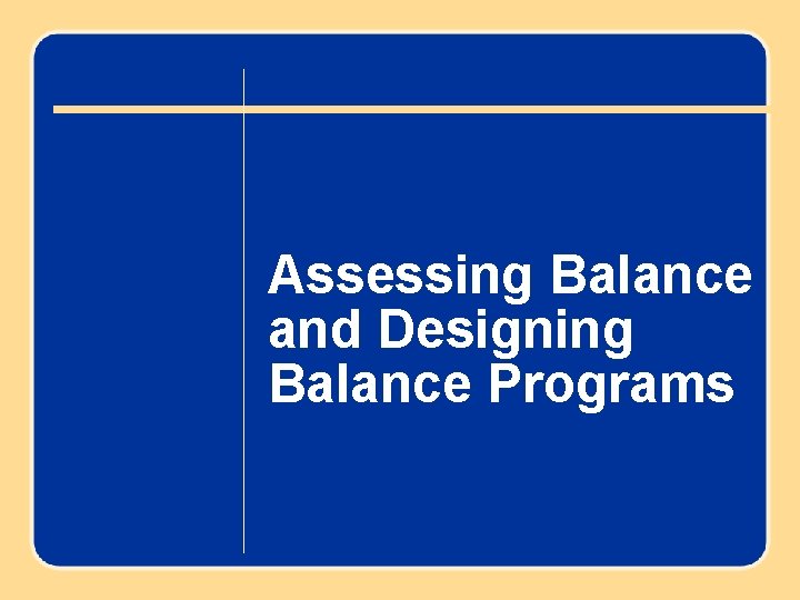 chapter 12 Assessing Balance and Designing Balance Programs Author name here for Edited books