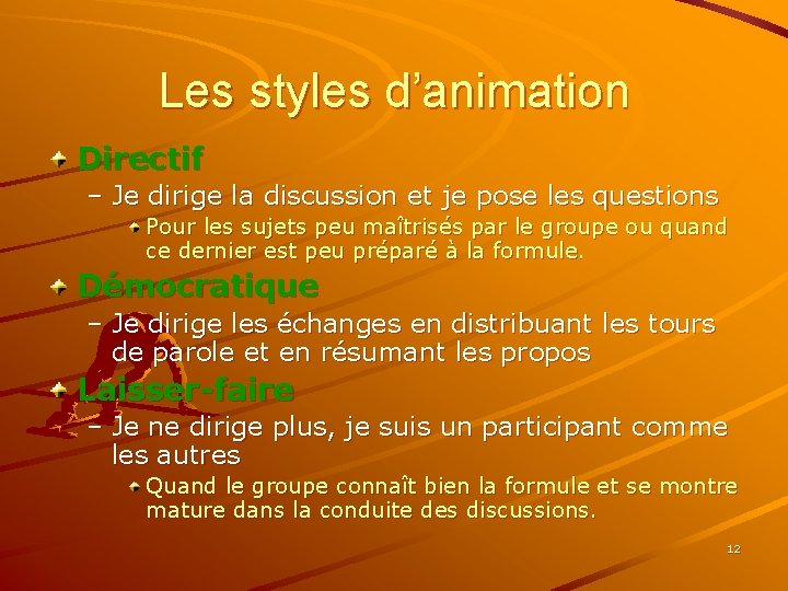 Les styles d’animation Directif – Je dirige la discussion et je pose les questions