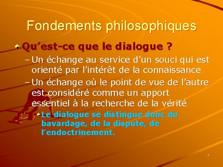 Fondements philosophiques Qu’est-ce que le dialogue ? – Un échange au service d’un souci