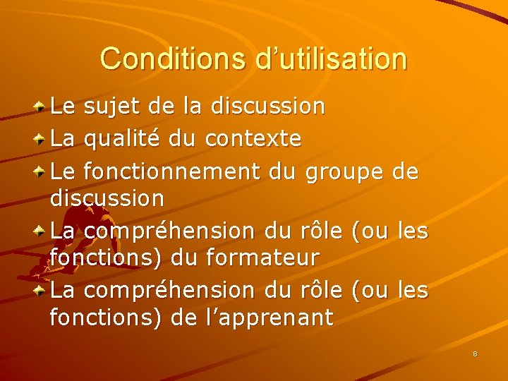 Conditions d’utilisation Le sujet de la discussion La qualité du contexte Le fonctionnement du