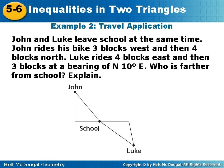 5 -6 Inequalities in Two Triangles Example 2: Travel Application John and Luke leave 5 -6 Inequalities in Two Triangles Example 2: Travel Application John and Luke leave