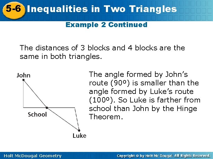 5 -6 Inequalities in Two Triangles Example 2 Continued The distances of 3 blocks 5 -6 Inequalities in Two Triangles Example 2 Continued The distances of 3 blocks