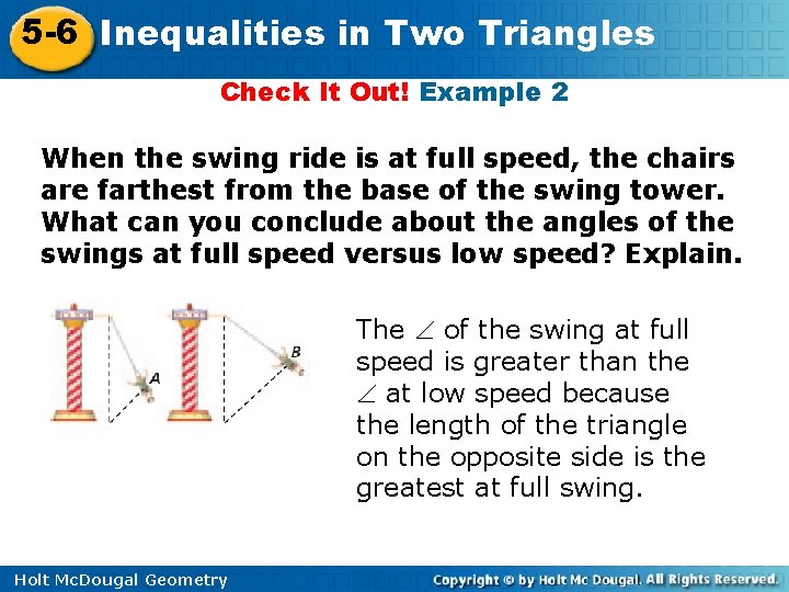 5 -6 Inequalities in Two Triangles Check It Out! Example 2 When the swing 5 -6 Inequalities in Two Triangles Check It Out! Example 2 When the swing