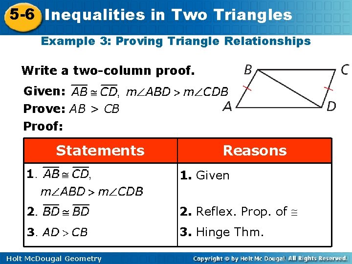 5 -6 Inequalities in Two Triangles Example 3: Proving Triangle Relationships Write a two-column 5 -6 Inequalities in Two Triangles Example 3: Proving Triangle Relationships Write a two-column