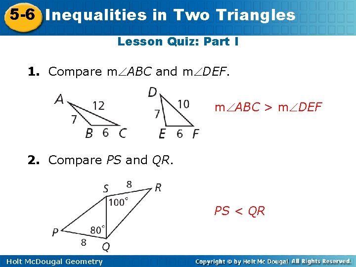 5 -6 Inequalities in Two Triangles Lesson Quiz: Part I 1. Compare m ABC 5 -6 Inequalities in Two Triangles Lesson Quiz: Part I 1. Compare m ABC