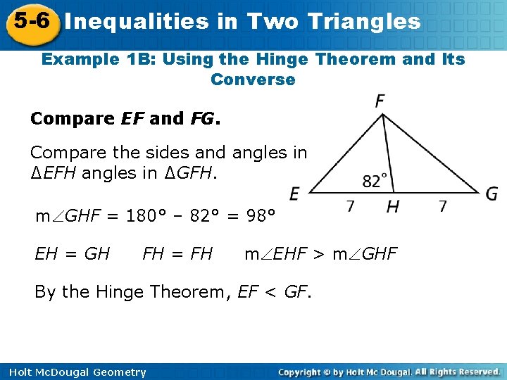 5 -6 Inequalities in Two Triangles Example 1 B: Using the Hinge Theorem and 5 -6 Inequalities in Two Triangles Example 1 B: Using the Hinge Theorem and