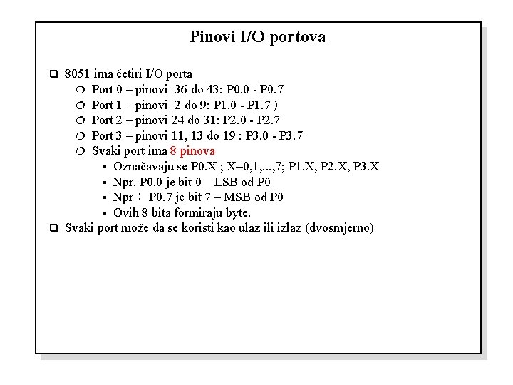 Pinovi I/O portova 8051 ima četiri I/O porta ¦ Port 0 – pinovi 36