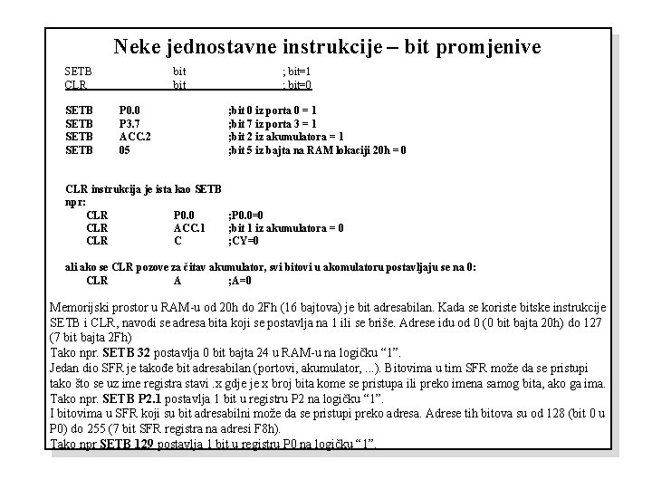 Neke jednostavne instrukcije – bit promjenive SETB CLR SETB bit P 0. 0 P