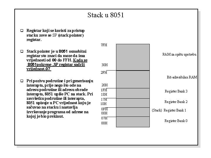 Stack u 8051 q Registar koji se koristi za pristup stacku zove se SP