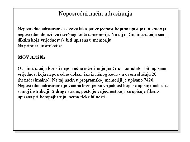 Neposredni način adresiranja Neposredno adresiranje se zove tako jer vrijednost koja se upisuje u