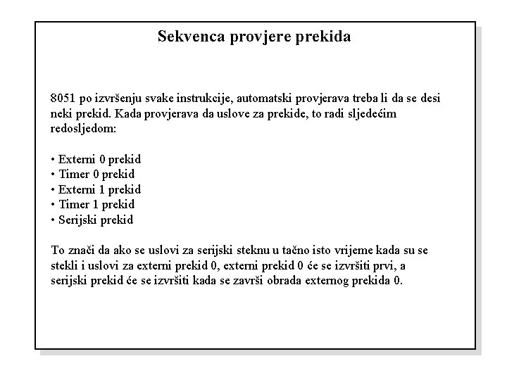 Sekvenca provjere prekida 8051 po izvršenju svake instrukcije, automatski provjerava treba li da se