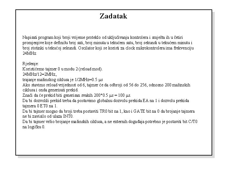 Zadatak Napisati program koji broji vrijeme proteklo od uključivanja kontrolera i smješta ih u