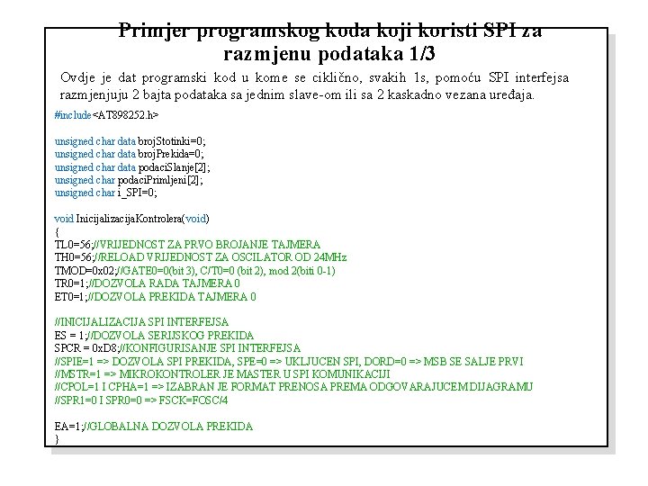 Primjer programskog koda koji koristi SPI za razmjenu podataka 1/3 Ovdje je dat programski