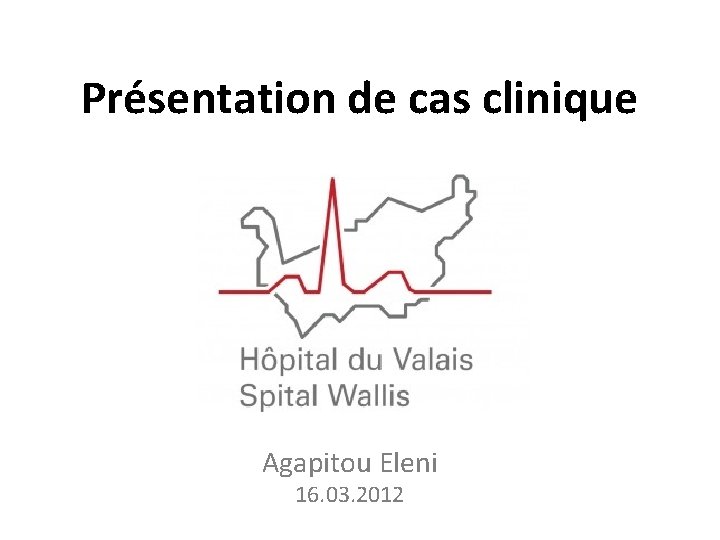 Présentation de cas clinique Agapitou Eleni 16. 03. 2012 