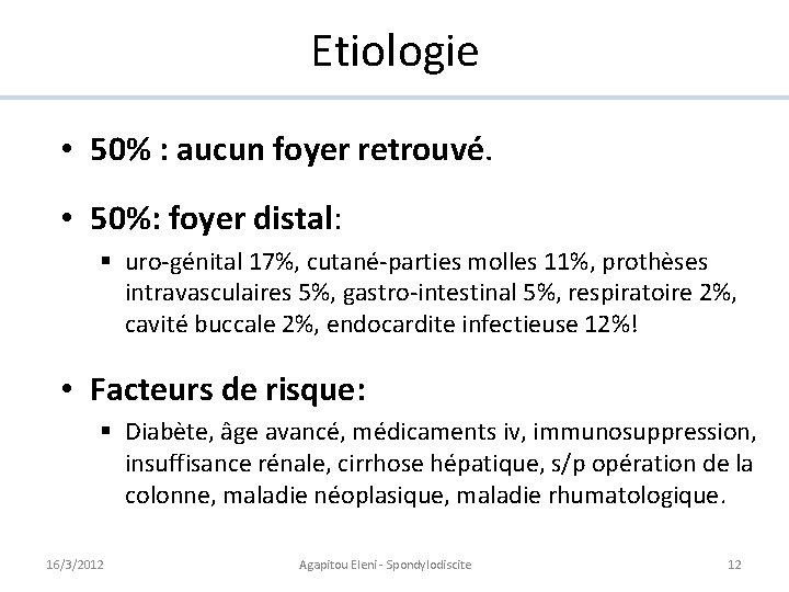 Etiologie • 50% : aucun foyer retrouvé. • 50%: foyer distal: § uro-génital 17%,