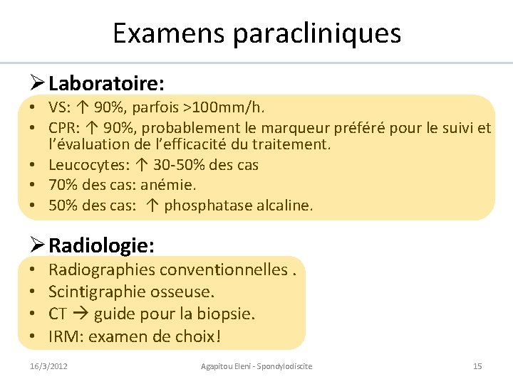 Examens paracliniques Ø Laboratoire: • VS: ↑ 90%, parfois >100 mm/h. • CPR: ↑