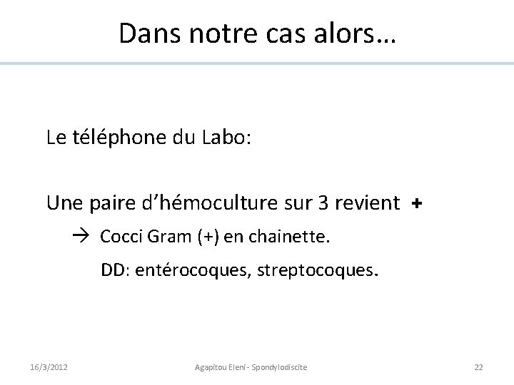 Dans notre cas alors… Le téléphone du Labo: Une paire d’hémoculture sur 3 revient