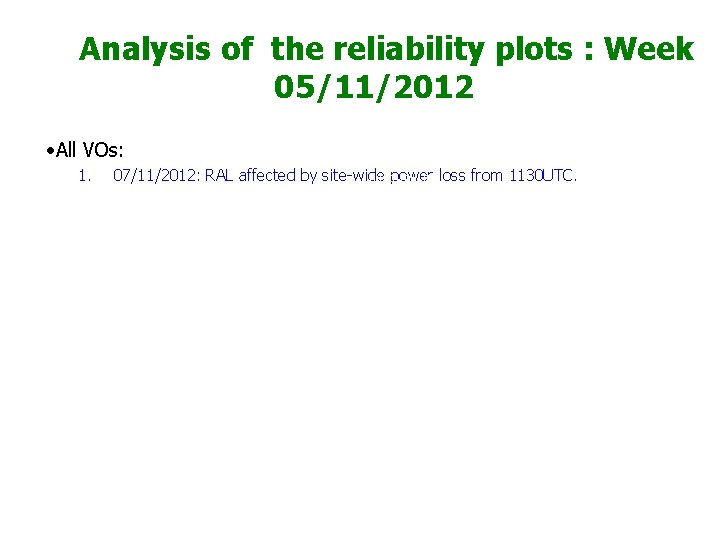 Analysis of the reliability plots : Week 05/11/2012 • All VOs: 1. 07/11/2012: RAL
