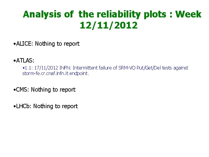 Analysis of the reliability plots : Week 12/11/2012 • ALICE: Nothing to report UNSCHEDULED