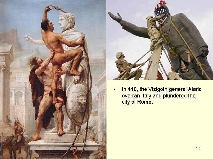  • In 410, the Visigoth general Alaric overran Italy and plundered the city