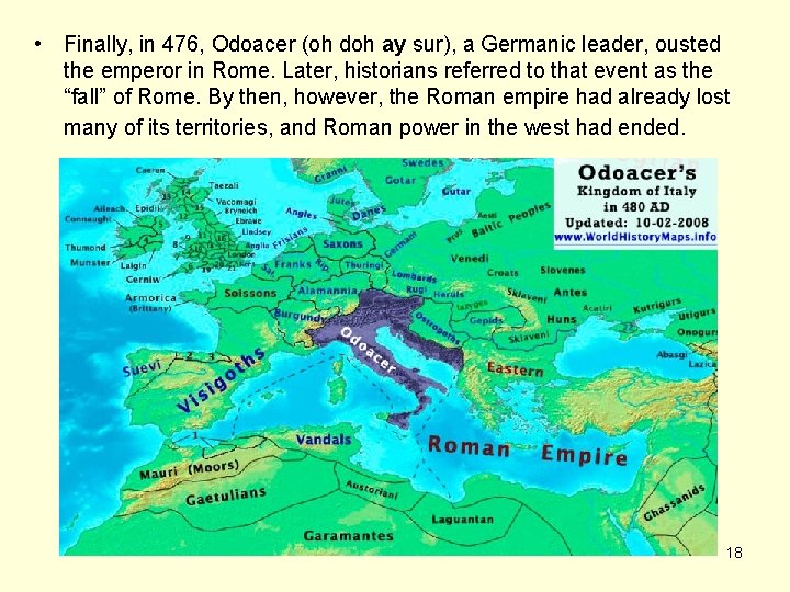  • Finally, in 476, Odoacer (oh doh ay sur), a Germanic leader, ousted