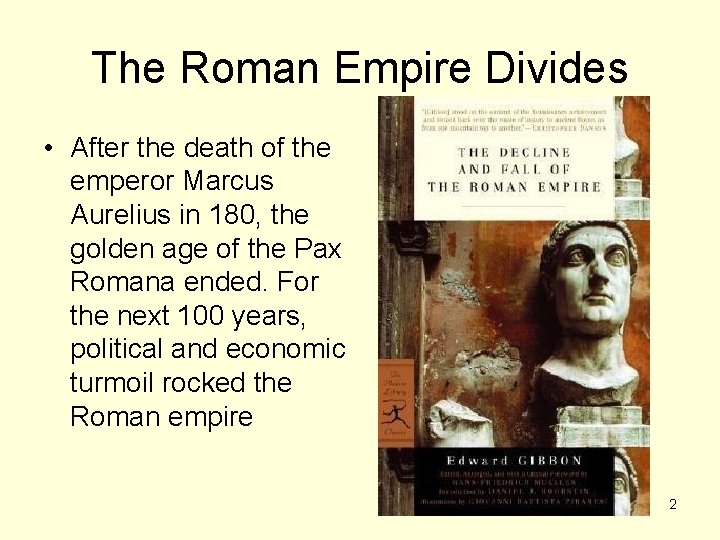 The Roman Empire Divides • After the death of the emperor Marcus Aurelius in