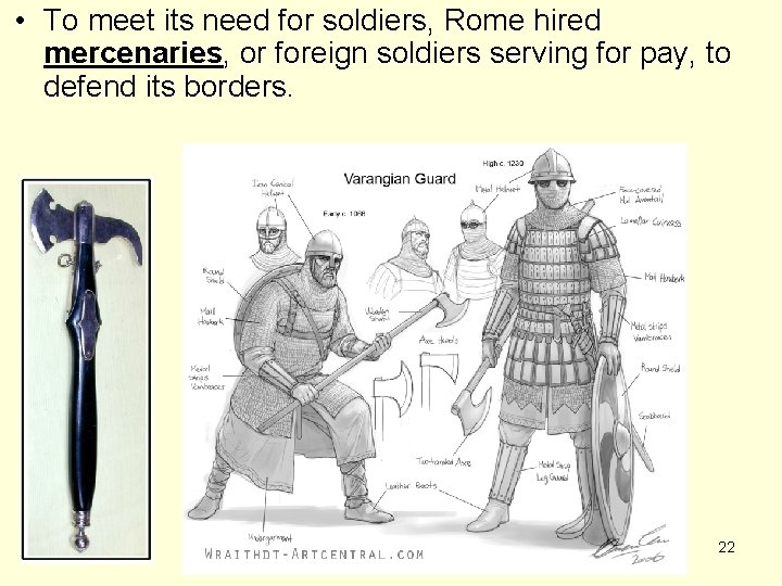  • To meet its need for soldiers, Rome hired mercenaries, or foreign soldiers