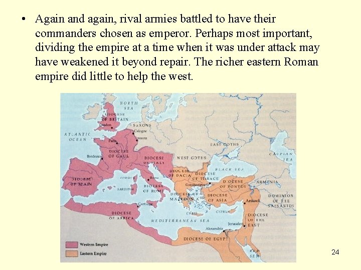  • Again and again, rival armies battled to have their commanders chosen as