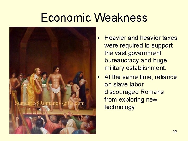 Economic Weakness • Heavier and heavier taxes were required to support the vast government