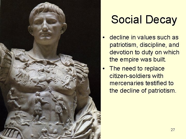 Social Decay • decline in values such as patriotism, discipline, and devotion to duty