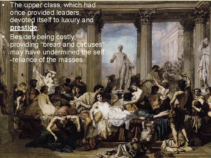  • The upper class, which had once provided leaders, devoted itself to luxury