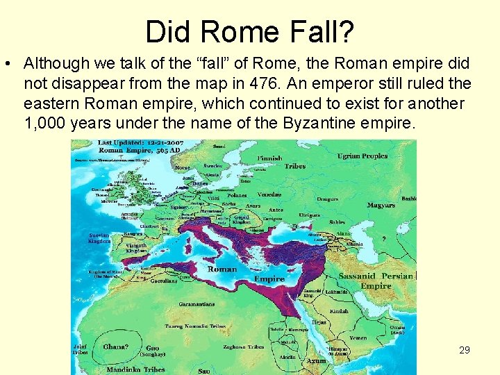 Did Rome Fall? • Although we talk of the “fall” of Rome, the Roman