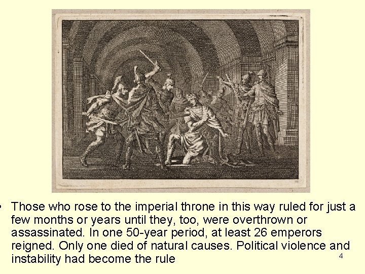  • Those who rose to the imperial throne in this way ruled for