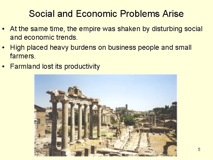 Social and Economic Problems Arise • At the same time, the empire was shaken